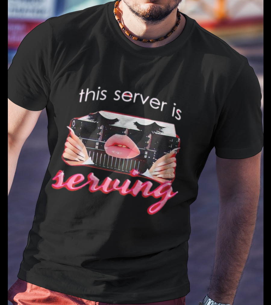 This Server Is Serving Computer Lips T-Shirt