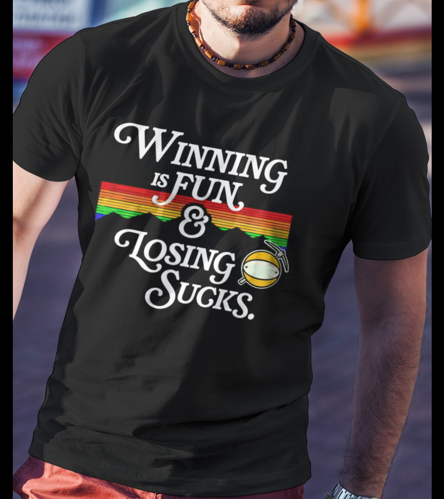 Winning Is Fun And Losing Sucks With Rainbow Stripes T-Shirt