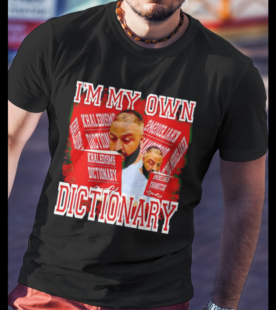I'm My Own Dictionary Khaledisms Dictionary T-Shirt