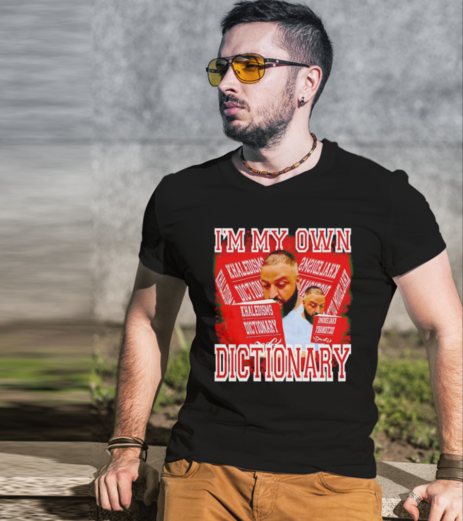 I'm My Own Dictionary Khaledisms Dictionary T-Shirt