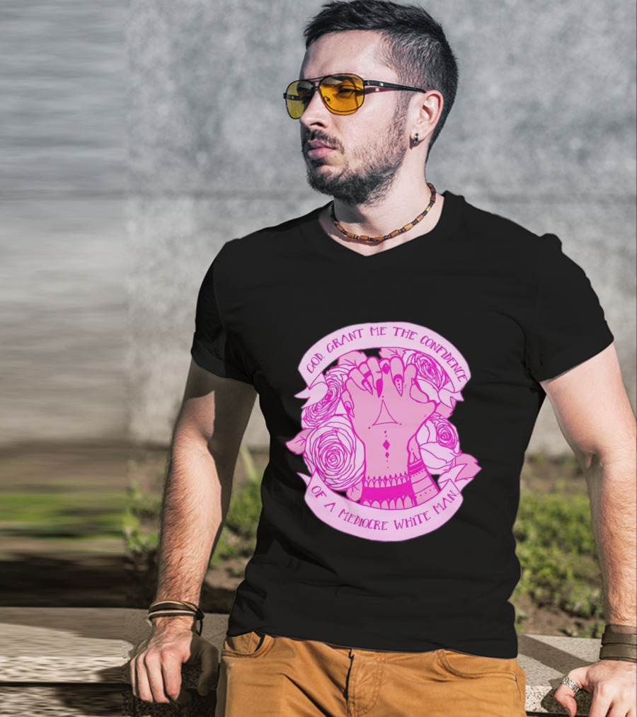God Grant Me The Confidence Of A Mediocre White Man Prayer Hands With Roses T-Shirt
