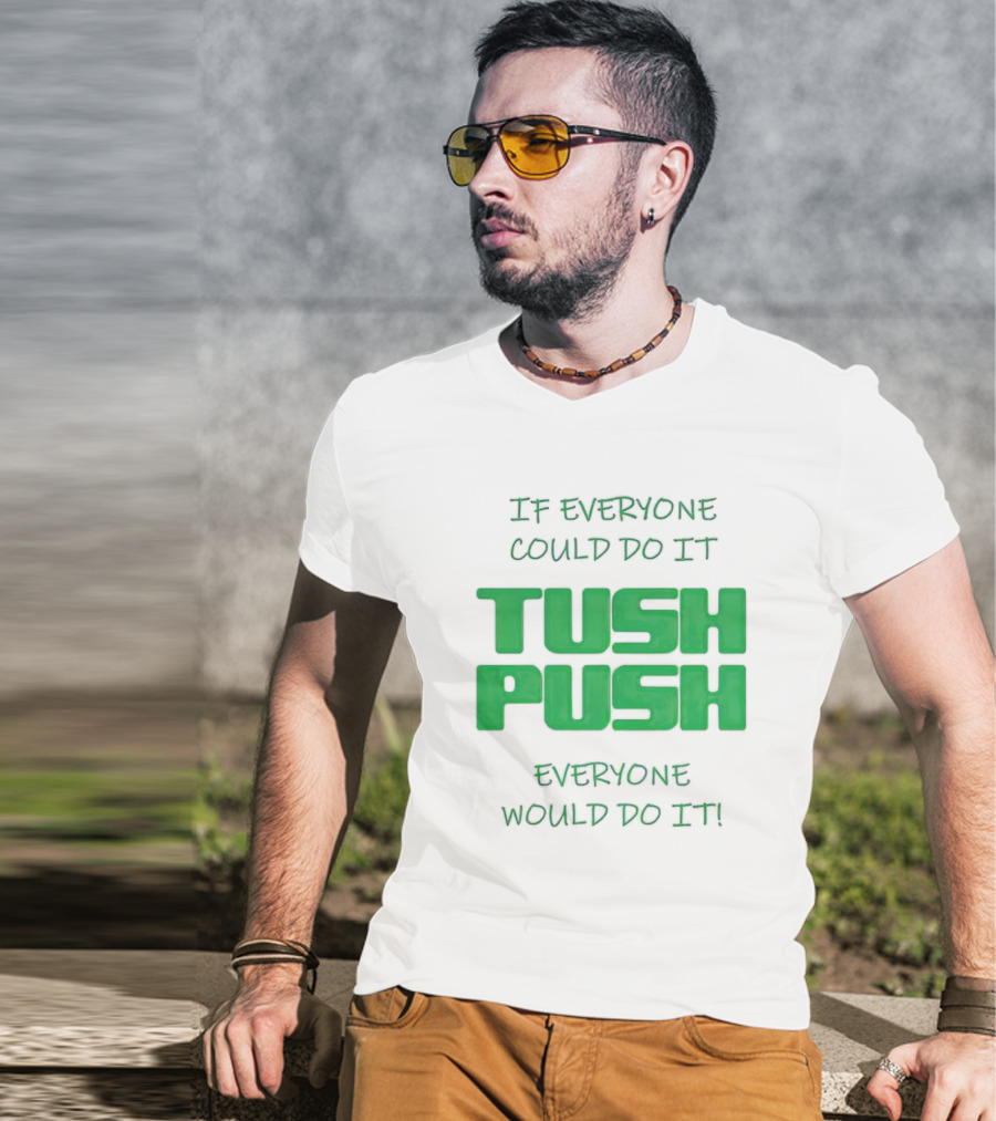 If Everyone Could Do It Tush Push Everyone Would Do It T-Shirt