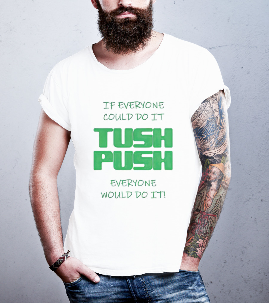 If Everyone Could Do It Tush Push Everyone Would Do It T-Shirt