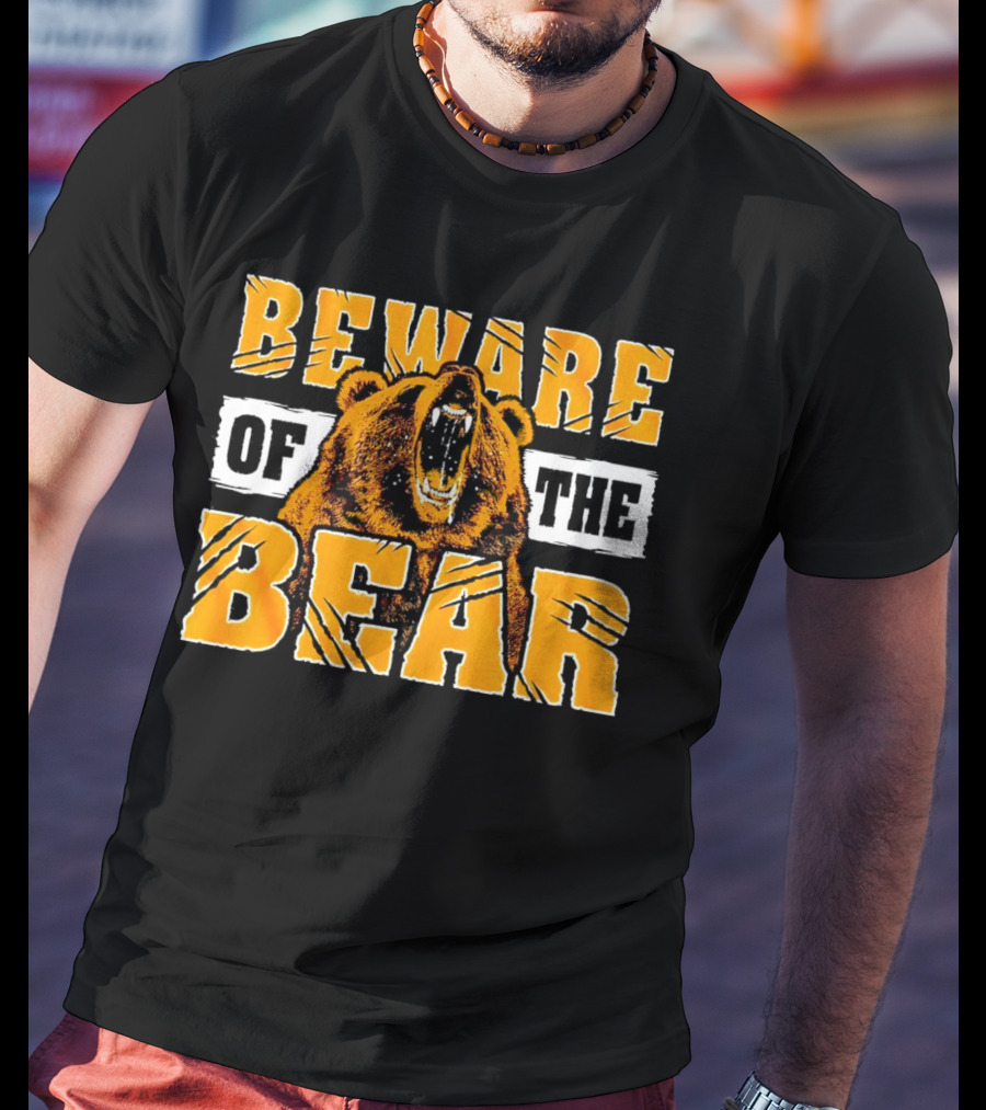 BEWARE OF THE BEAR T-Shirt