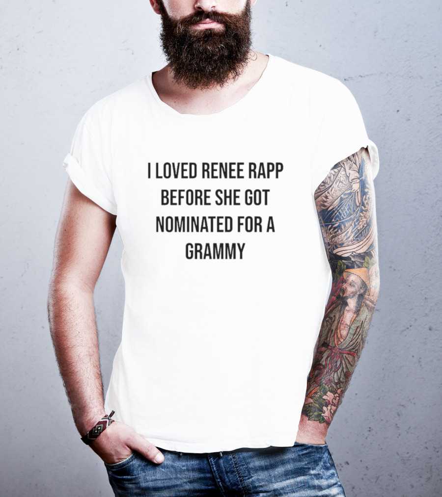 I Loved Renee Rapp Before Her Grammy Nomination Iconic T-Shirt
