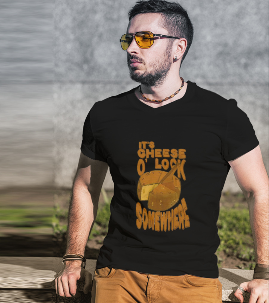 It's Cheese O'Clock Somewhere T-Shirt