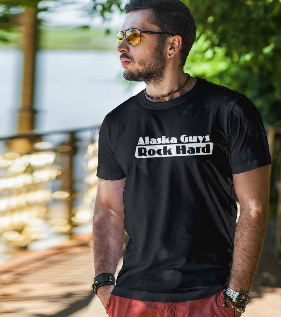 Alaska Guys Rock Hard T-Shirt