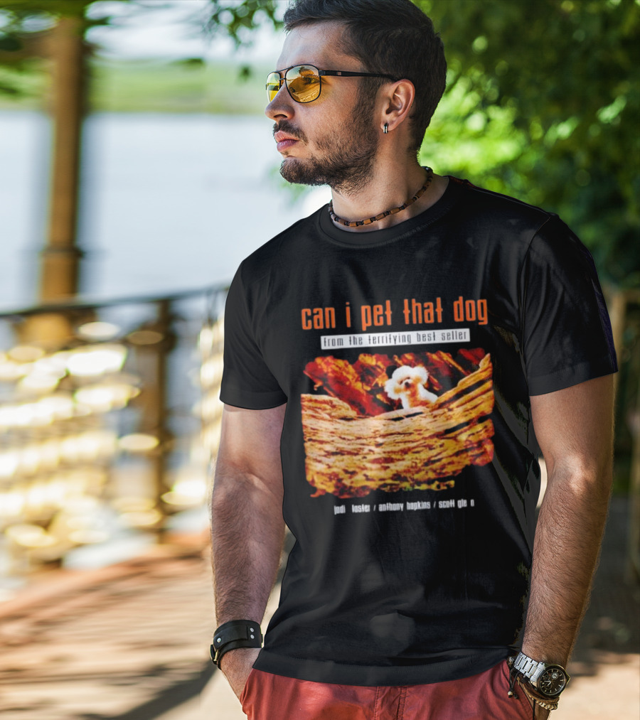 Can I Pet That Dog From The Terrifying Best Seller Jodi Foster Anthony Hopkins Scott Glen T-Shirt