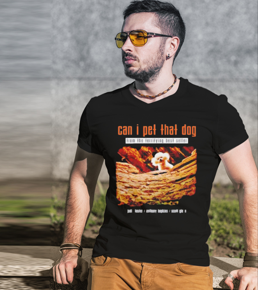 Can I Pet That Dog From The Terrifying Best Seller Jodi Foster Anthony Hopkins Scott Glen T-Shirt
