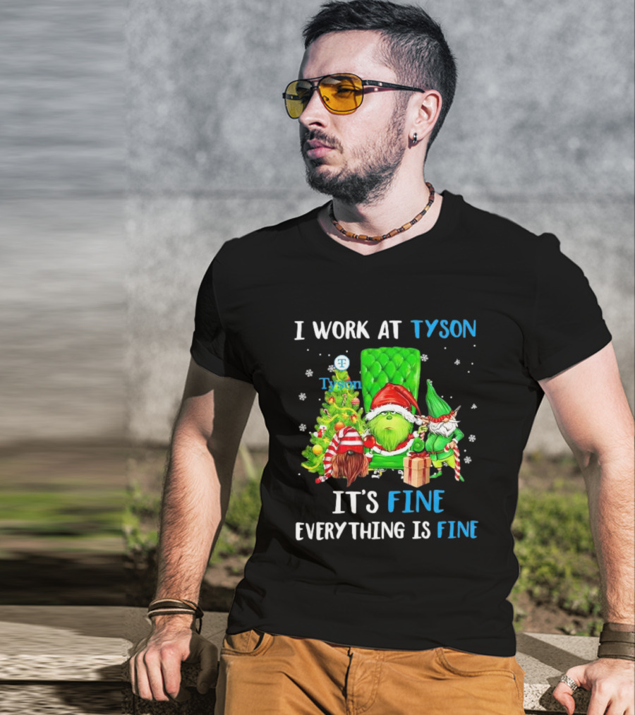 I Work At Tyson Grinch It's Fine Everything Is Fine Christmas T-Shirt