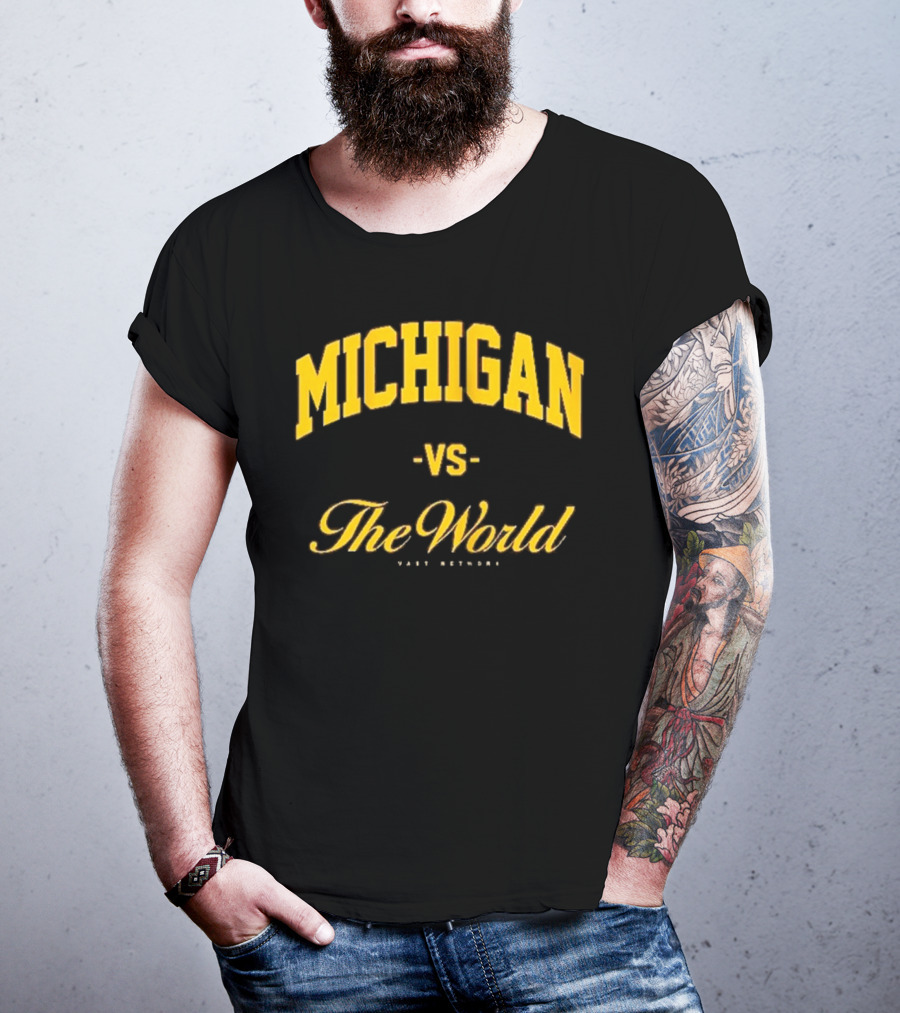 Michigan Versus The World Vast Network Jim Harbaugh Michigan Football Game Day T-Shirt