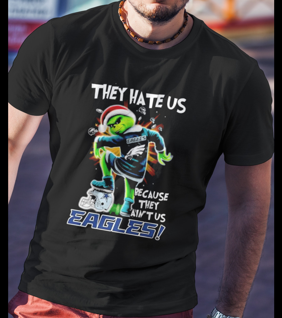 Grinch Eagles They Hate Us Because They Ain’t Us Santa Hat Football Rivalry Humorous T-Shirt