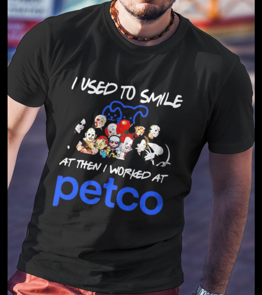 I Used To Smile Then I Worked At Petco Horror Characters T-Shirt
