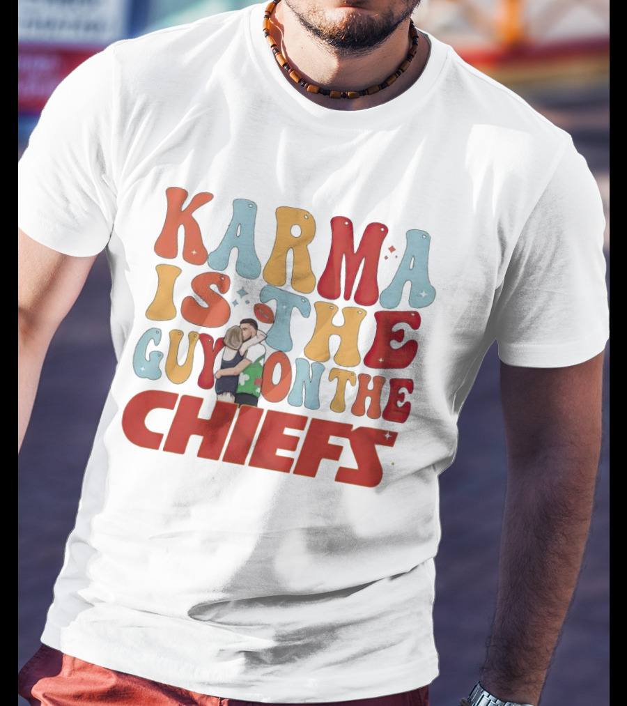 Karma Is The Guy On The Chiefs Kelce Swift Hugging Football T-Shirt