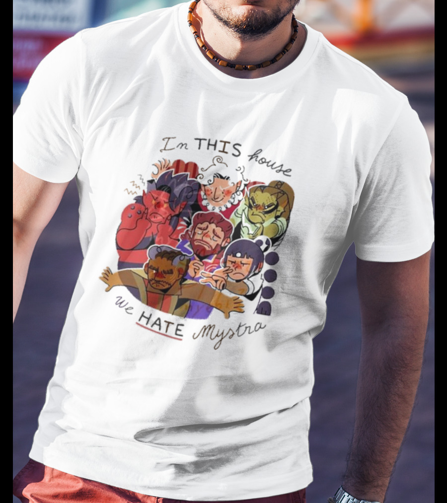 In This House We Hate Mystra Characters Group Stressed Faces T-Shirt