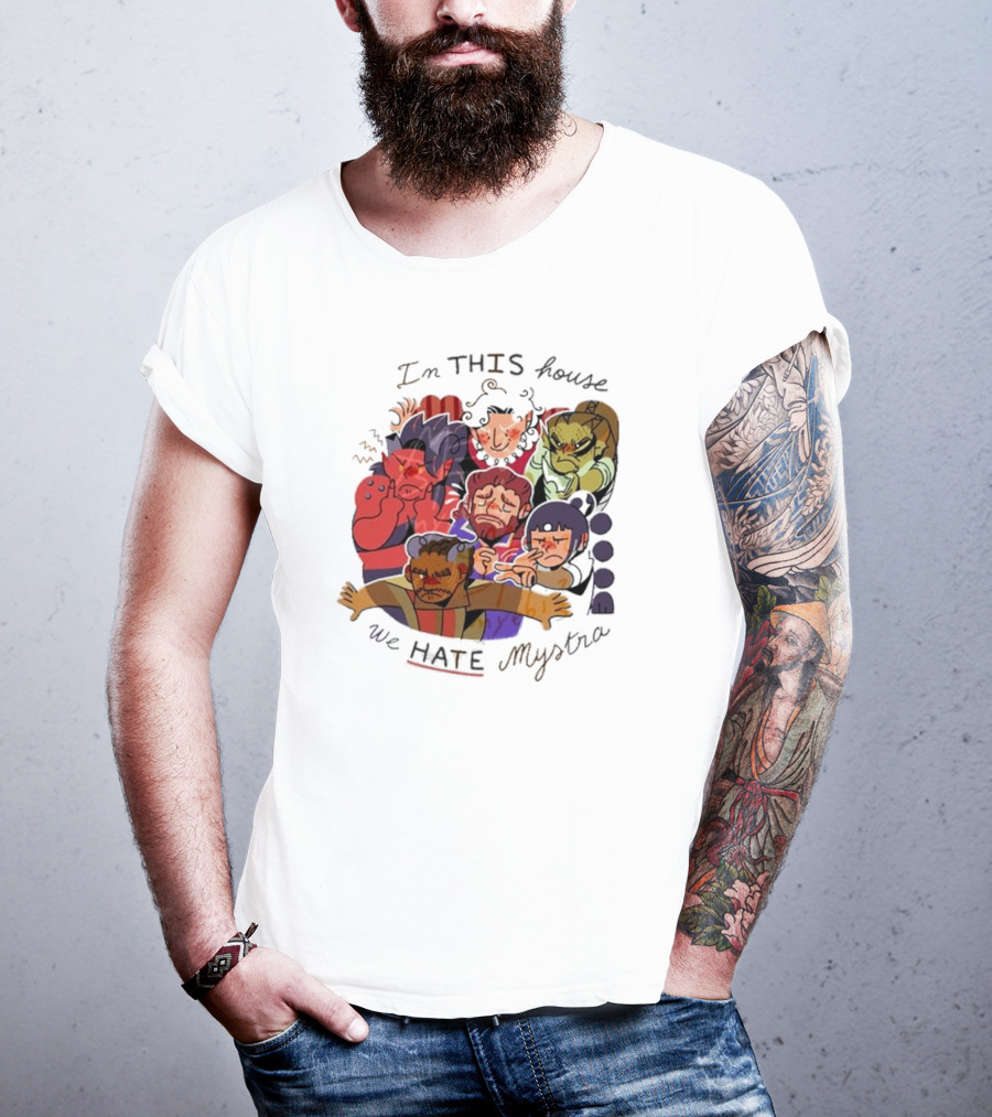 In This House We Hate Mystra Characters Group Stressed Faces T-Shirt