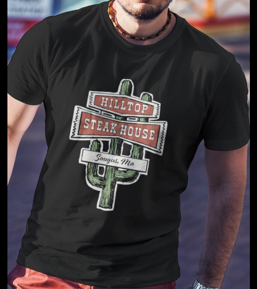 Hilltop Steak House Saugus, Ma Cactus T-Shirt