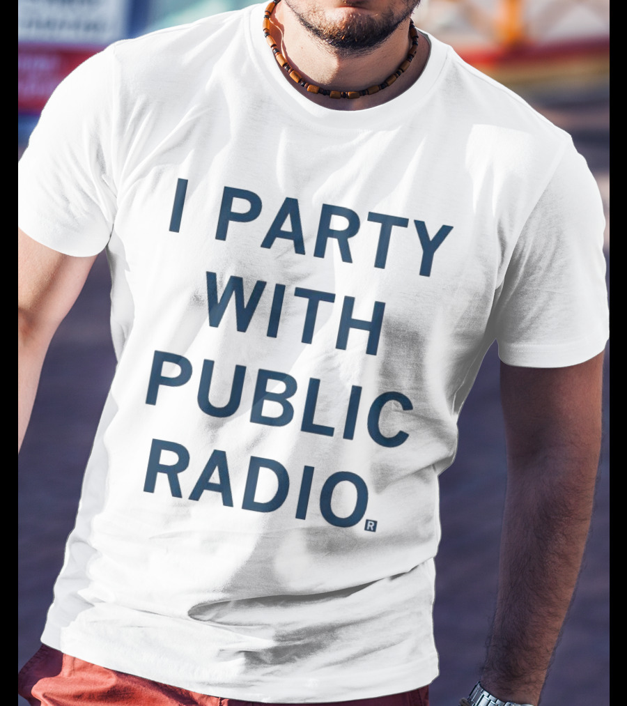 I Party With Public Radio T-Shirt