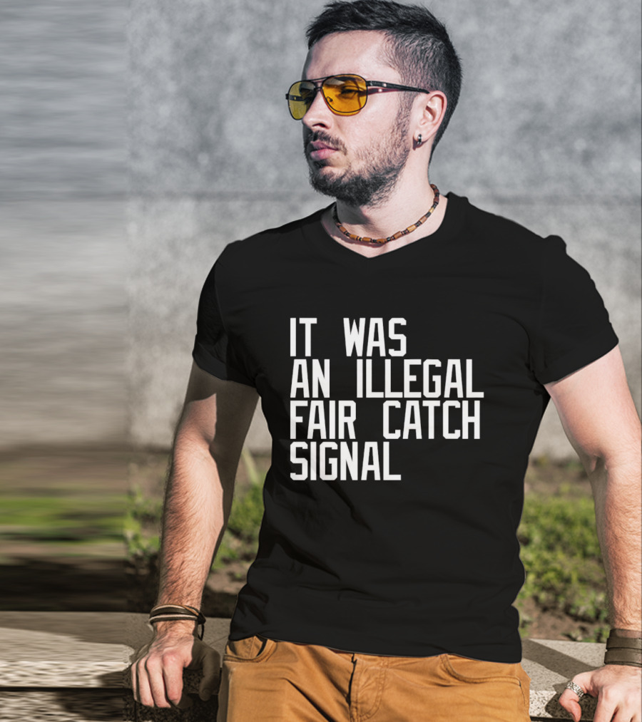 It Was An Illegal Fair Catch Signal T-Shirt