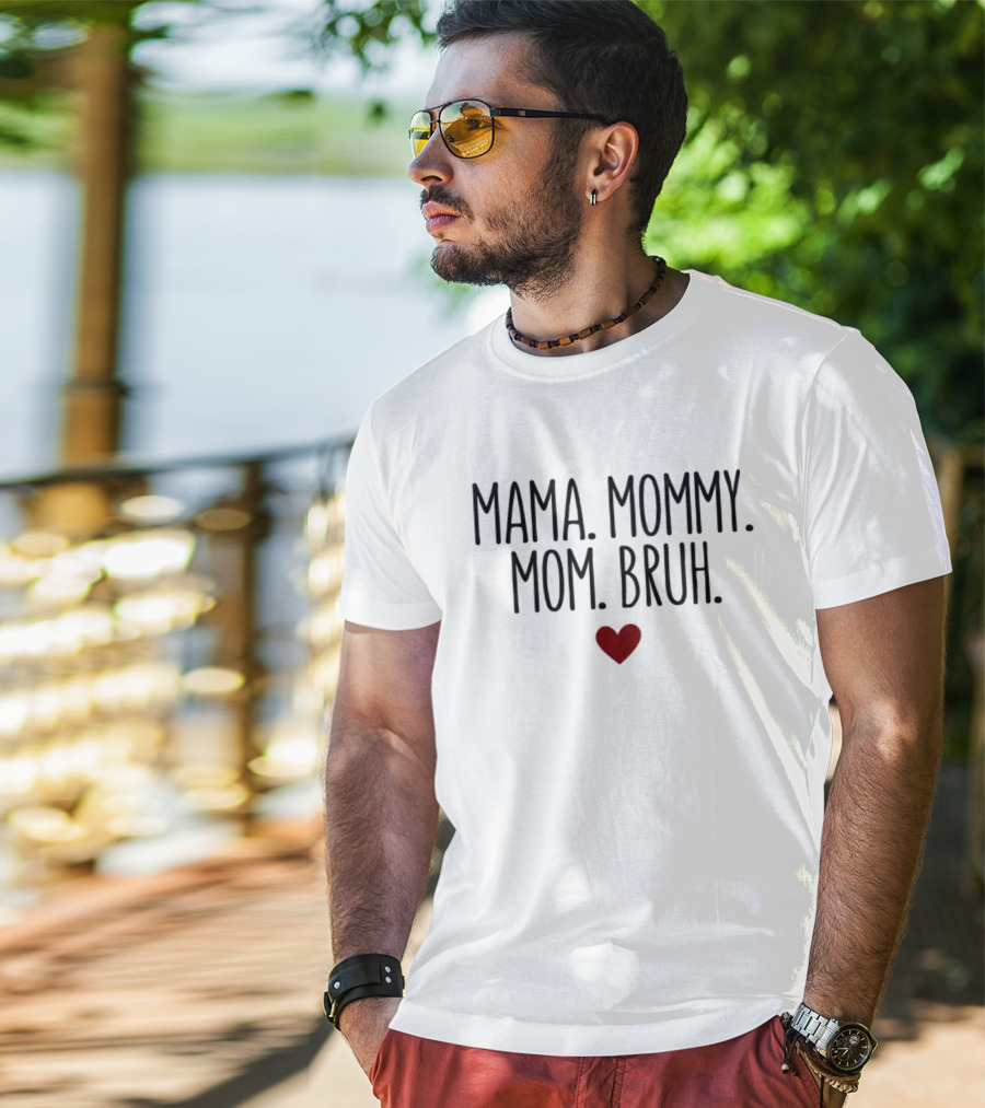 Mama Mommy Mom Bruh Heart T-Shirt