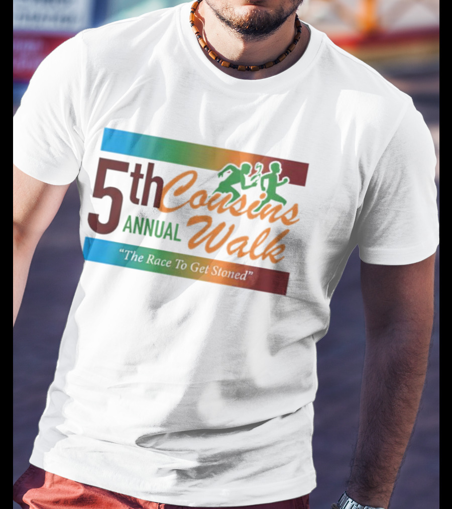5th Annual Cousins Walk The Race To Get Stoned T-Shirt