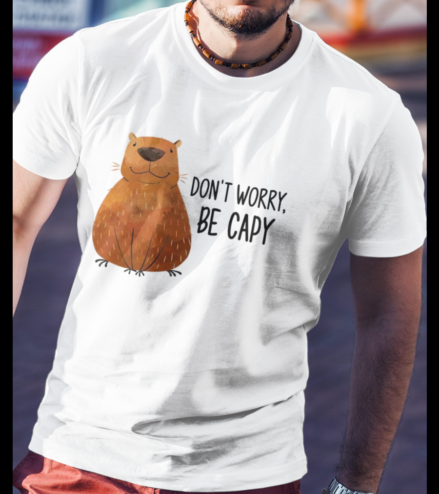 Capybara Don't Worry Be Capy T-Shirt