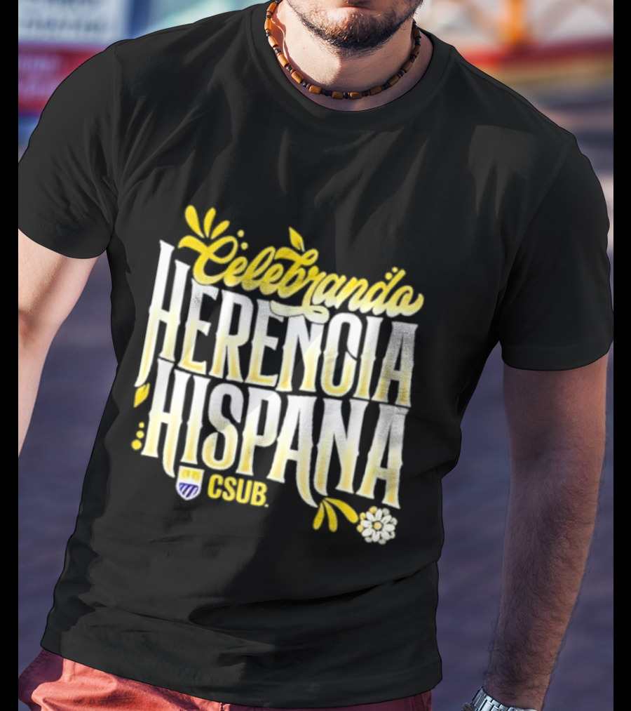Celebrando Herencia Hispana CSUB T-Shirt