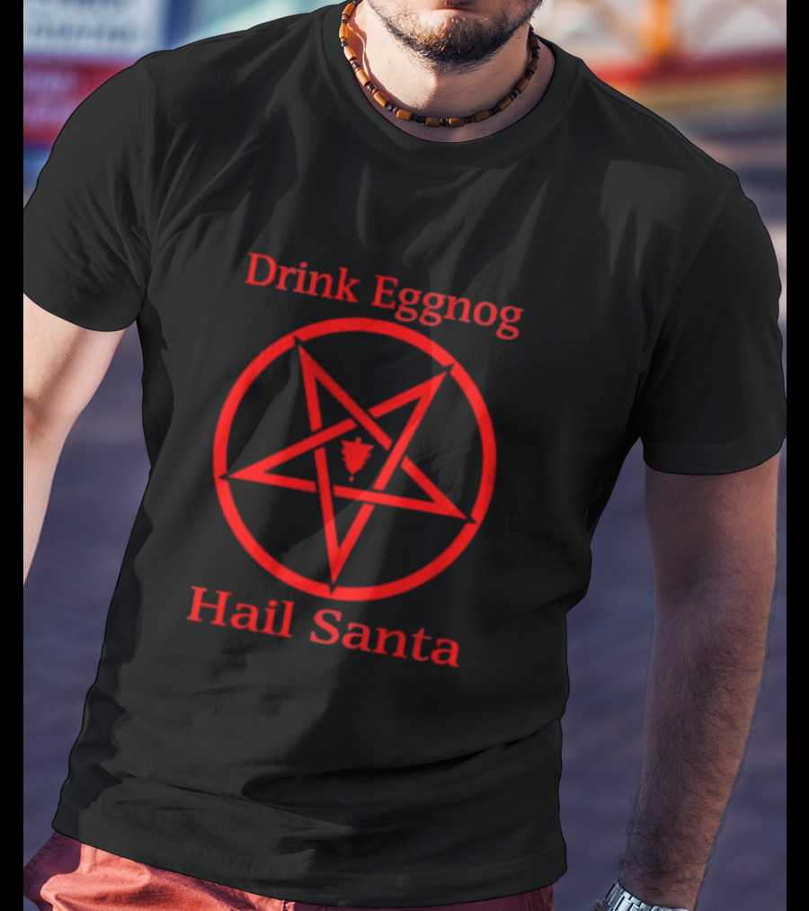 Drink Eggnog Hail Santa Pentagram Christmas Humor T-Shirt