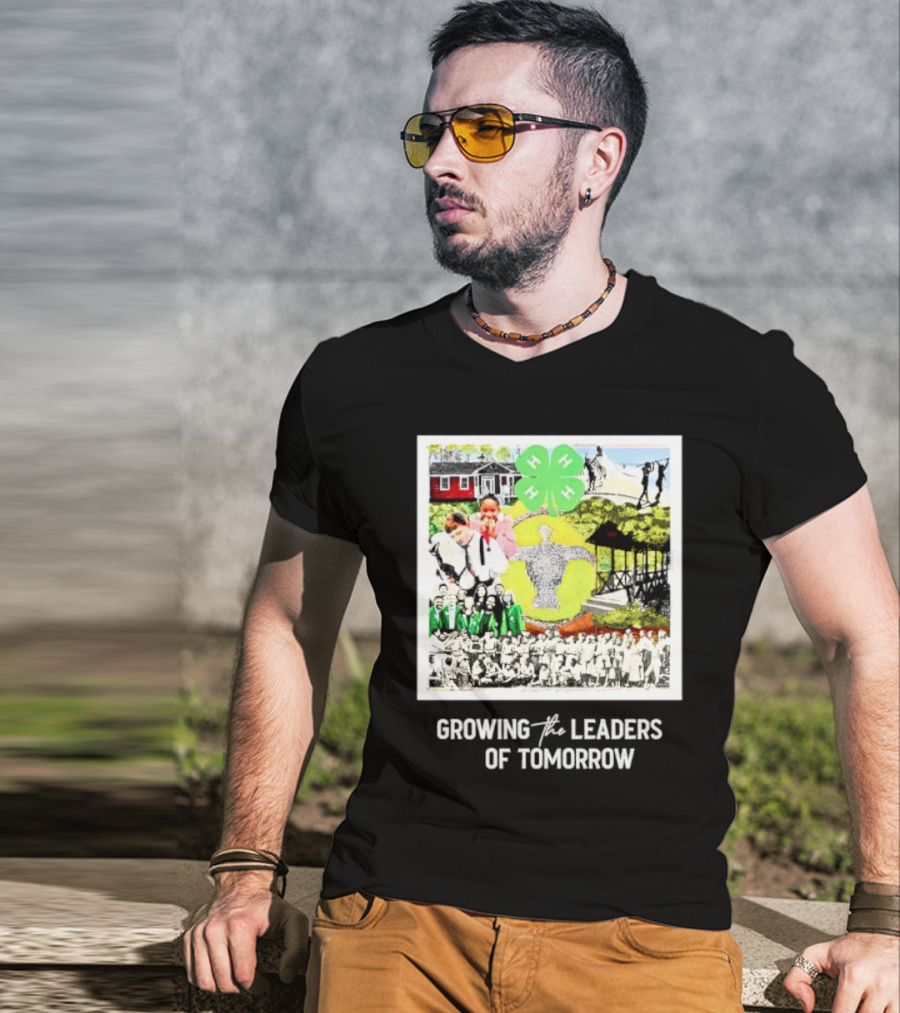 4-H Growing The Leaders Of Tomorrow T-Shirt