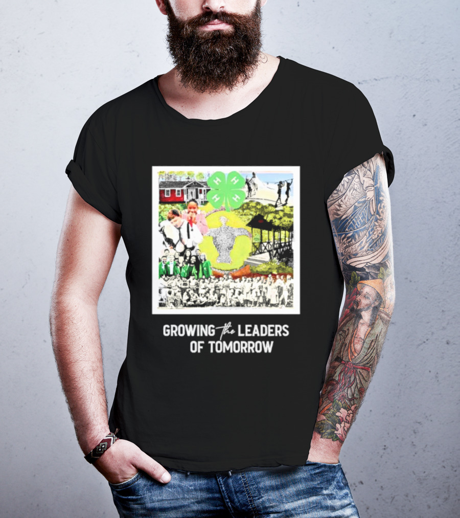4-H Growing The Leaders Of Tomorrow T-Shirt