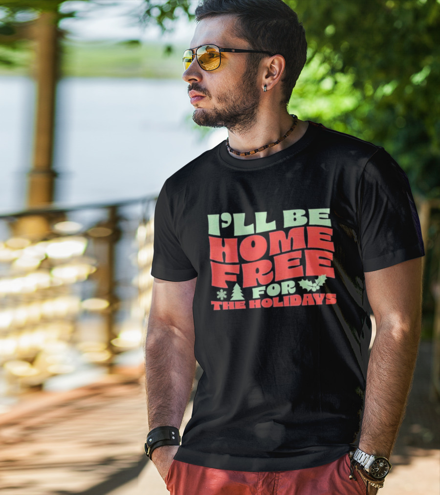 I’ll Be Home Free For The Holidays Snowflake Christmas Tree Holly T-Shirt
