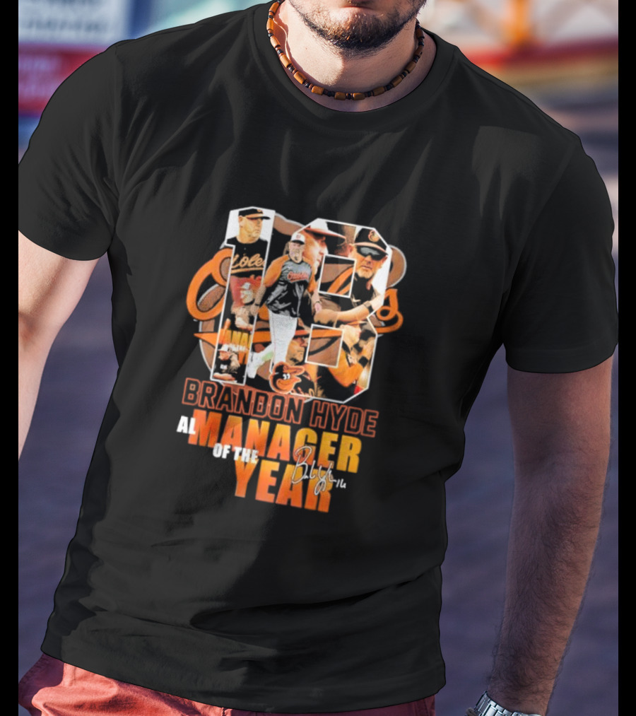 18 Brandon Hyde Orioles AL Manager Of The Year Signature T-Shirt