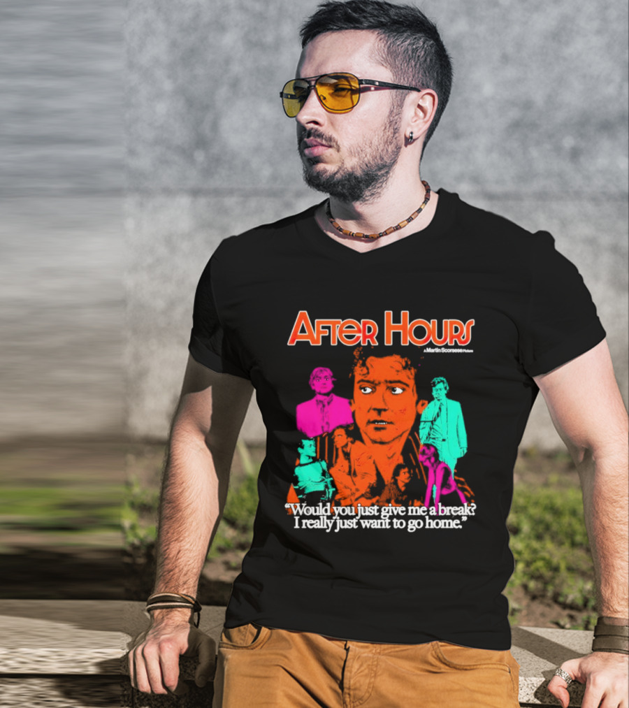 After Hours Martin Scorsese Would You Just Give Me A Break I Really Just Want To Go Home T-Shirt