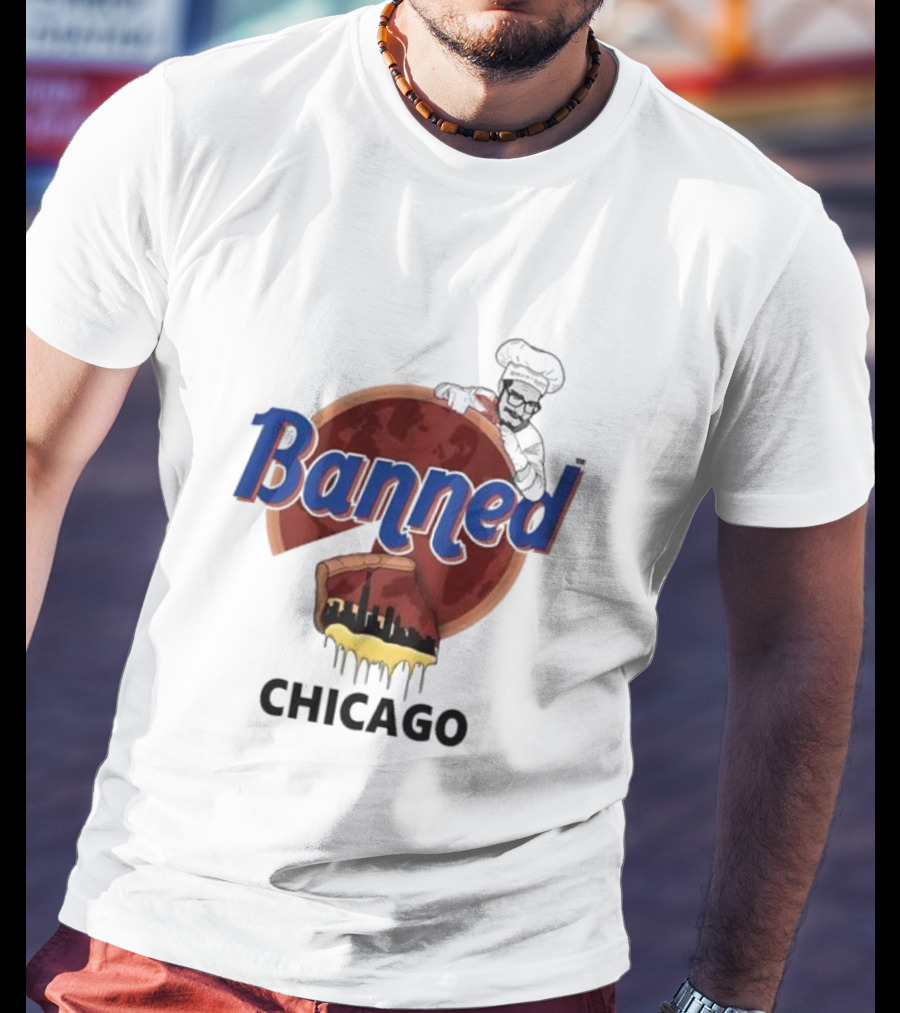 Banned Chicago Deep Dish Pizza Skyline Chef T-Shirt