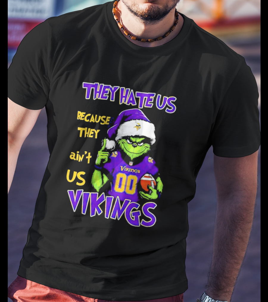 They Hate Us Because They Ain't Us Minnesota Vikings Grinch Christmas Custom Number 00 T-Shirt