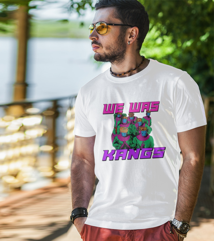 We Was Kangs Kang The Conqueror Multiple Versions T-Shirt