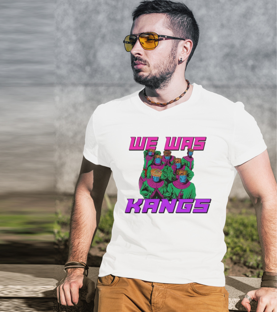 We Was Kangs Kang The Conqueror Multiple Versions T-Shirt