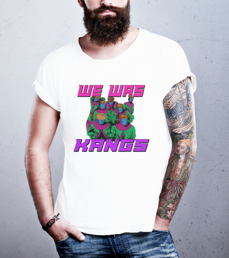 We Was Kangs Kang The Conqueror Multiple Versions T-Shirt