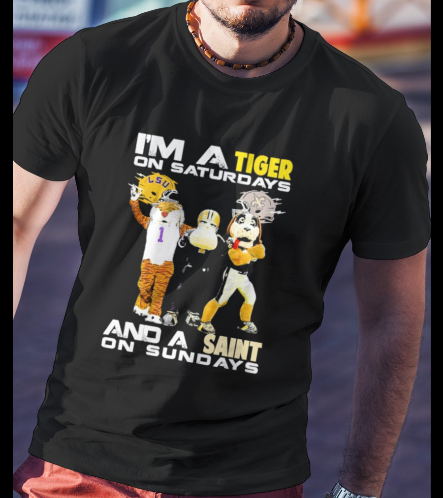 LSU Tiger And New Orleans Saint Mascots I'm A Tiger On Saturdays And A Saint On Sundays T-Shirt