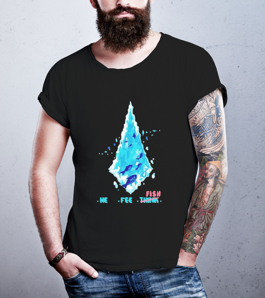 He Feel Fish Iceberg T-Shirt