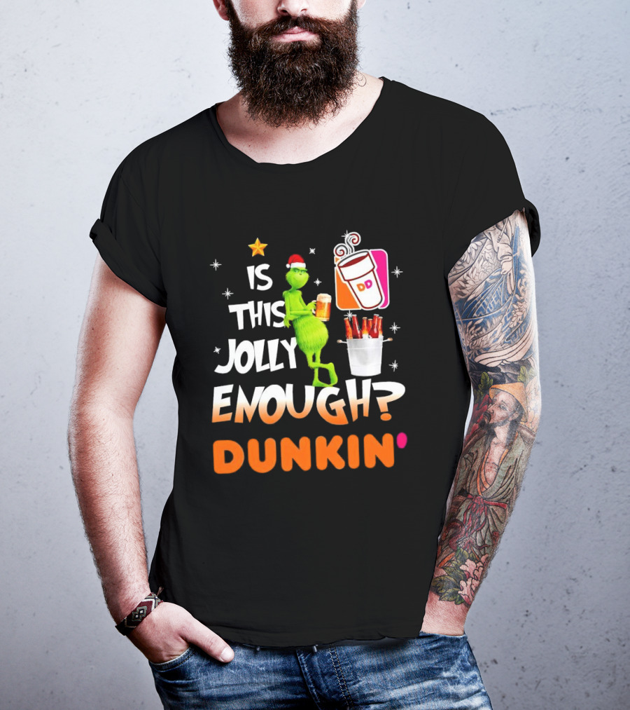 Grinch Is This Jolly Enough Dunkin' Holiday Coffee Delight T-Shirt