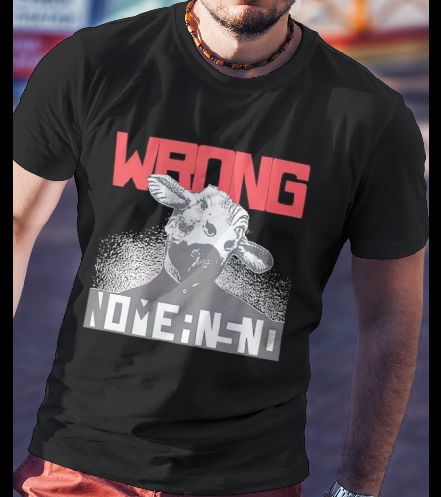 Wrong Nomeansno Cow Image T-Shirt