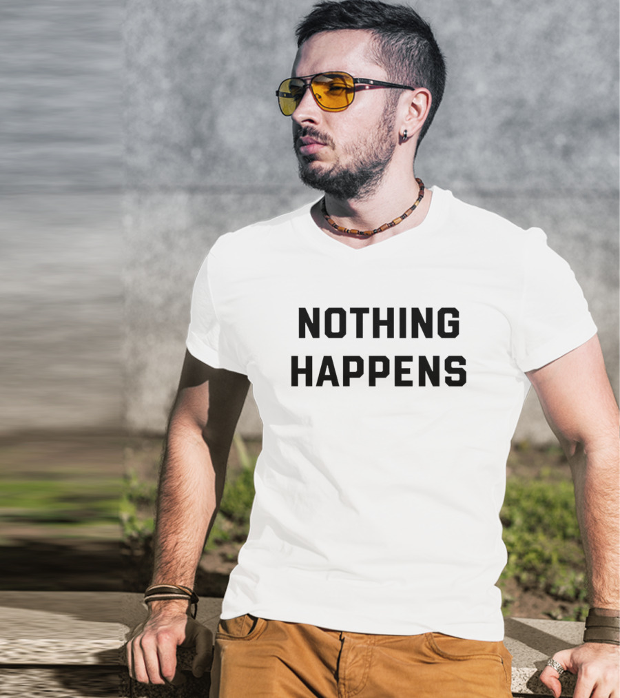 NOTHING HAPPENS BLACK SIMPLE T-Shirt
