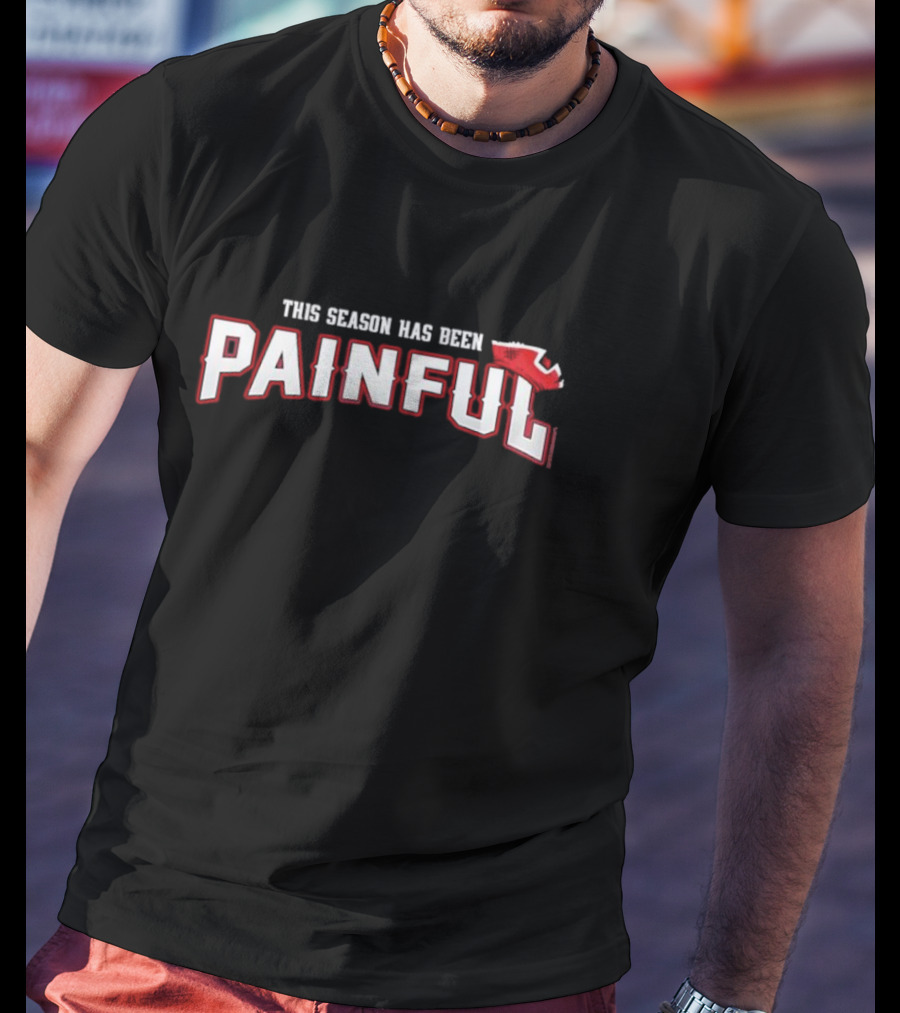 This Season Has Been Painful New England T-Shirt