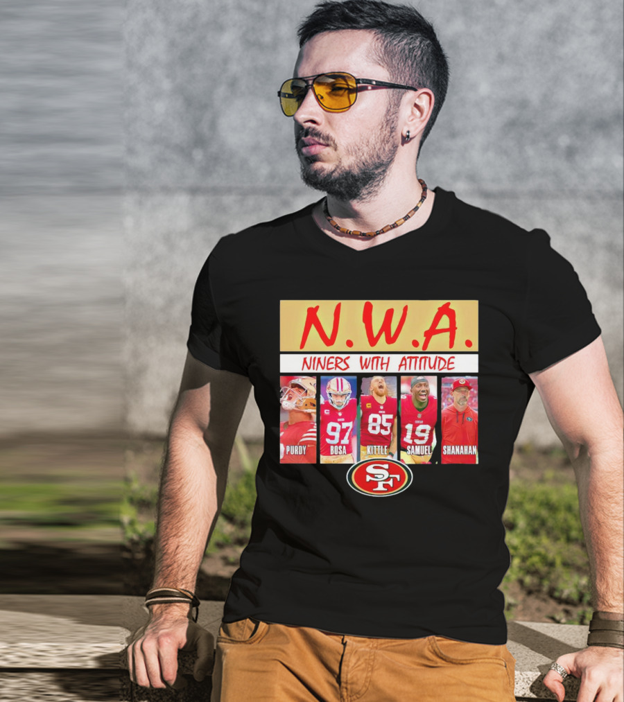 N.W.A. Niners Purdy Bosa Kittle Samuel Shanahan With Attitude 49ers SF T-Shirt