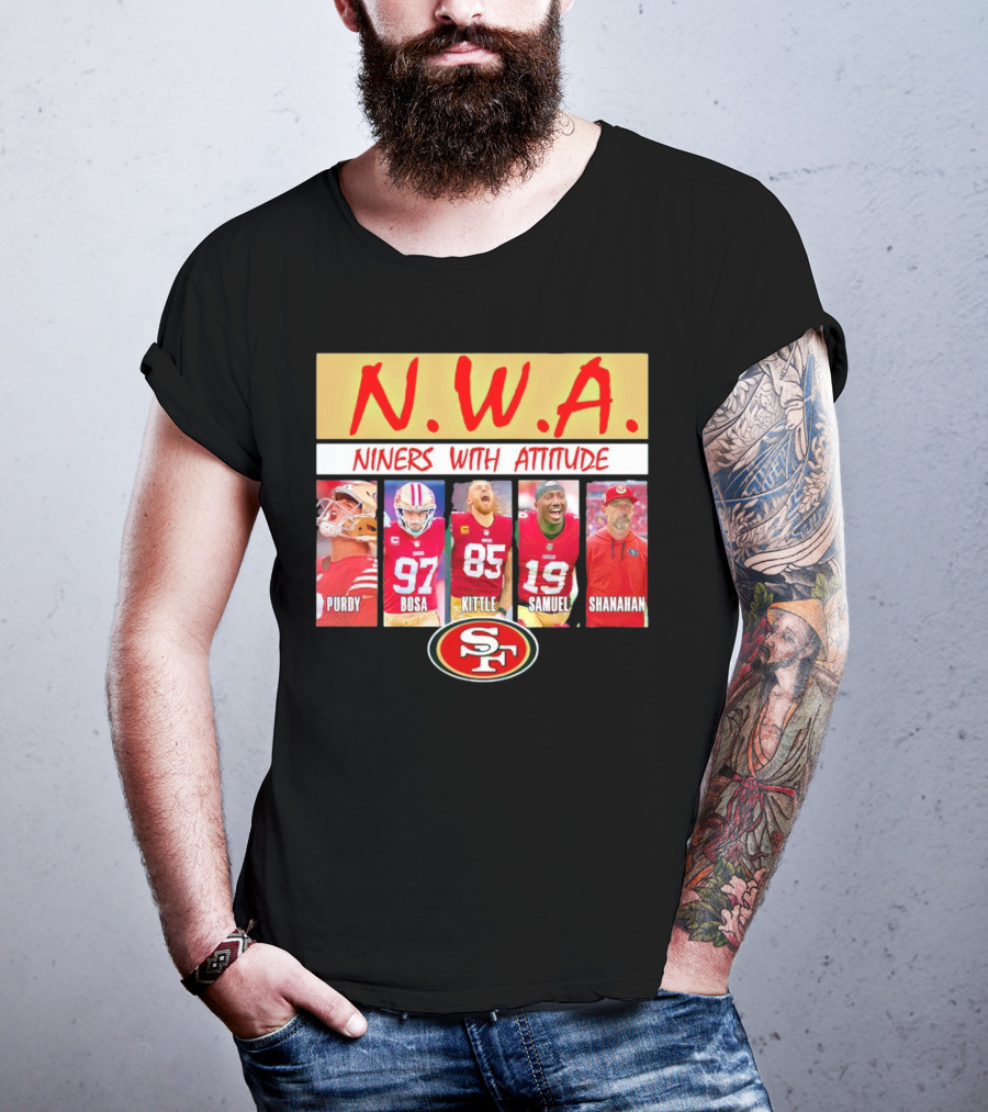 N.W.A. Niners Purdy Bosa Kittle Samuel Shanahan With Attitude 49ers SF T-Shirt