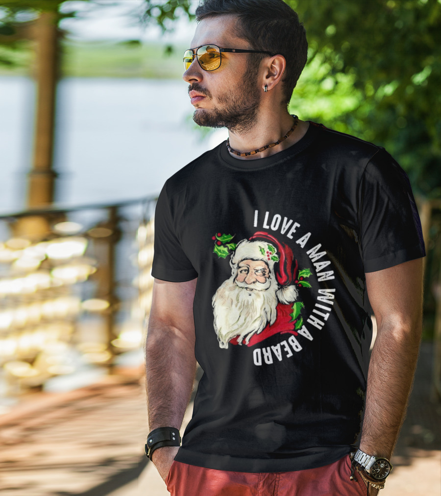I Love A Man With A Beard Santa Claus Christmas T-Shirt