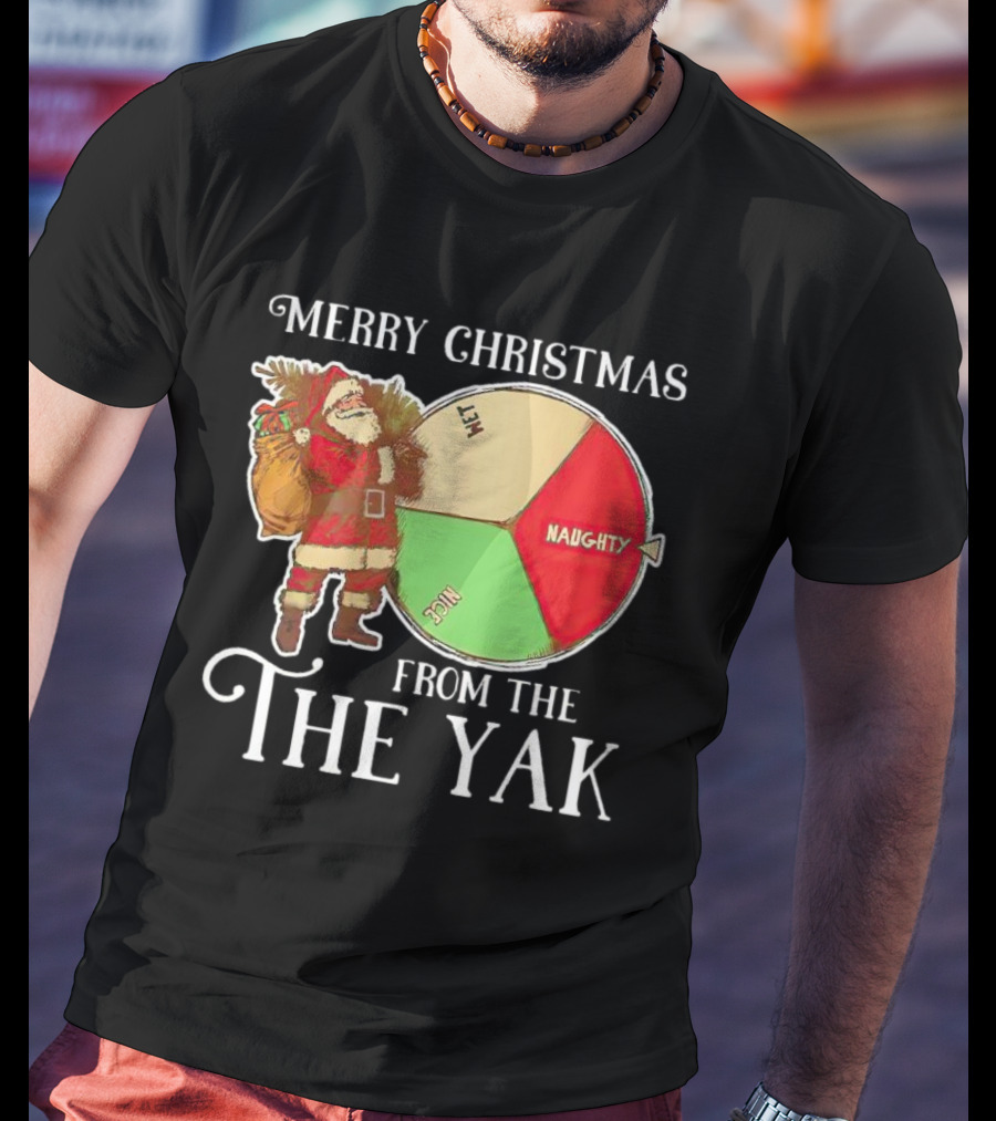 Merry Christmas Santa Claus Naughty Nice Wet From The Yak T-Shirt