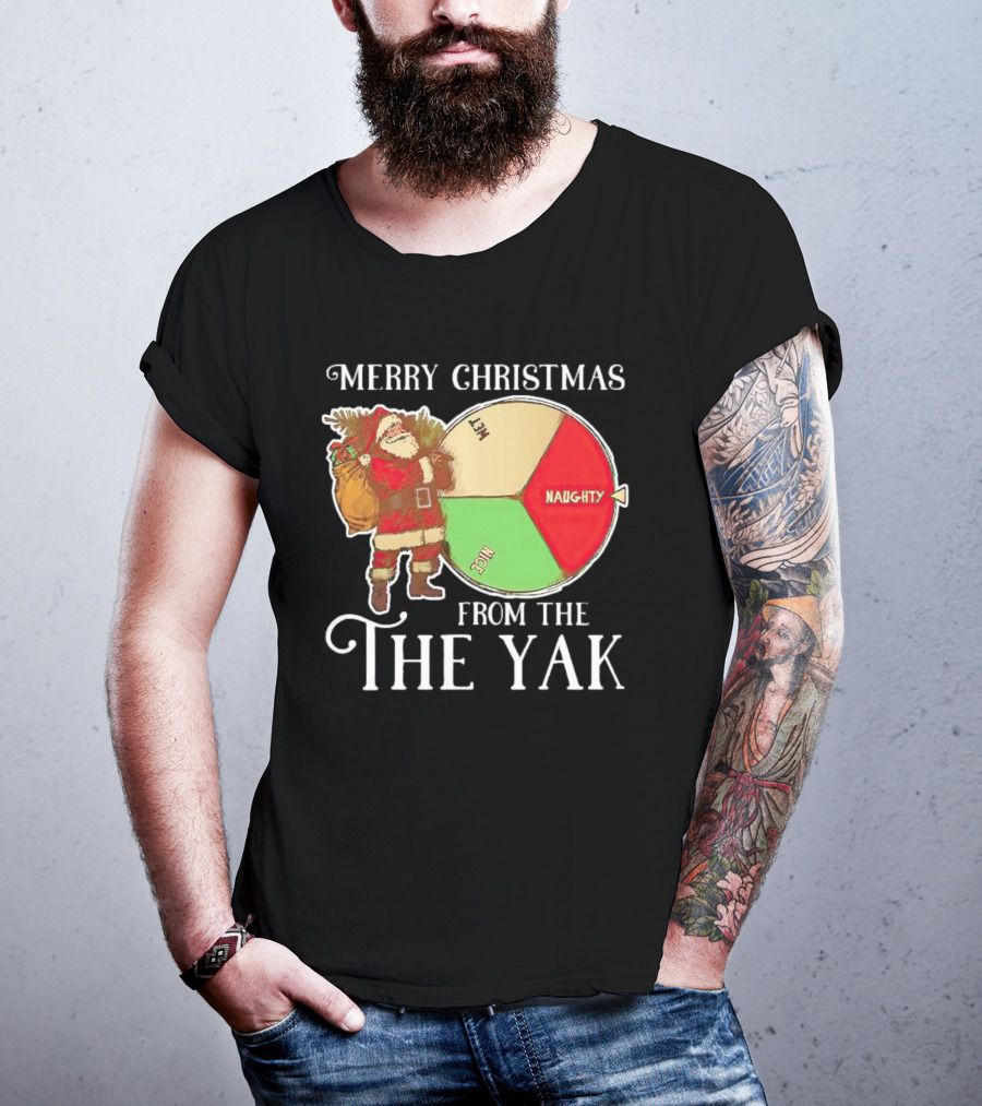 Merry Christmas Santa Claus Naughty Nice Wet From The Yak T-Shirt