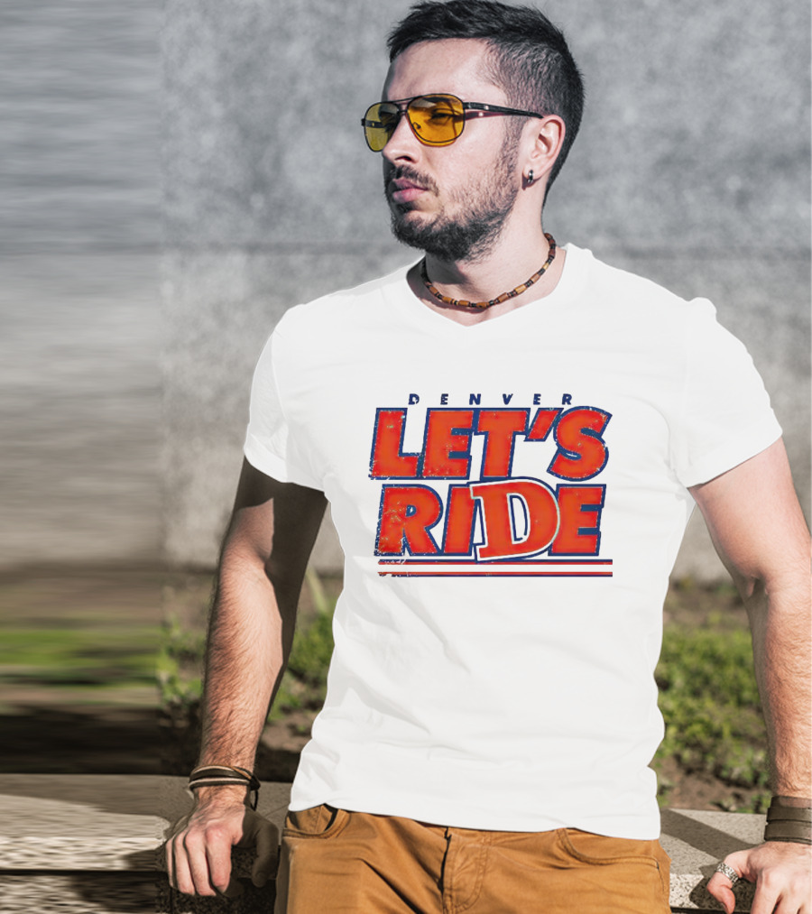 Denver Let's Ride Broncos Football Fan T-Shirt